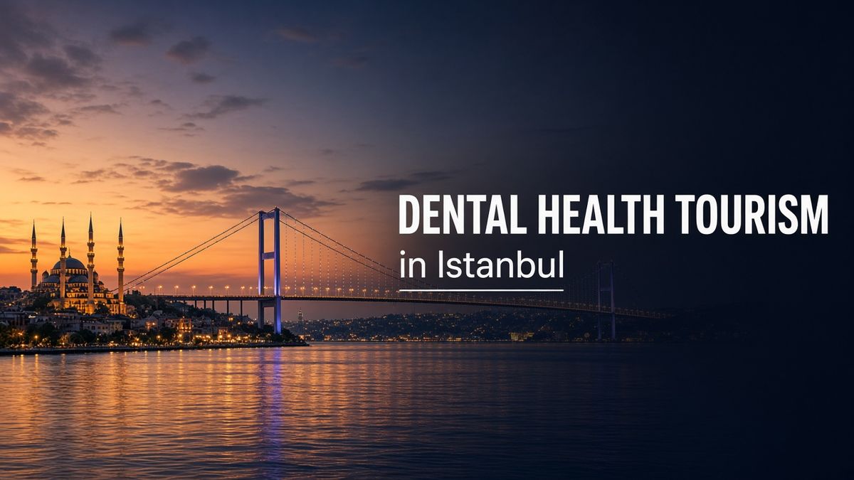 Dental health tourism in Istanbul